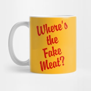 Where's the Fake Meat? Mug